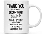 Andaz Press Funny Family 11oz. Coffee Mug Gift, Thank You for Being My Groomsman, Punch in Face, 1-Pack, Christmas Birthday Drinking Cup Present Ideas