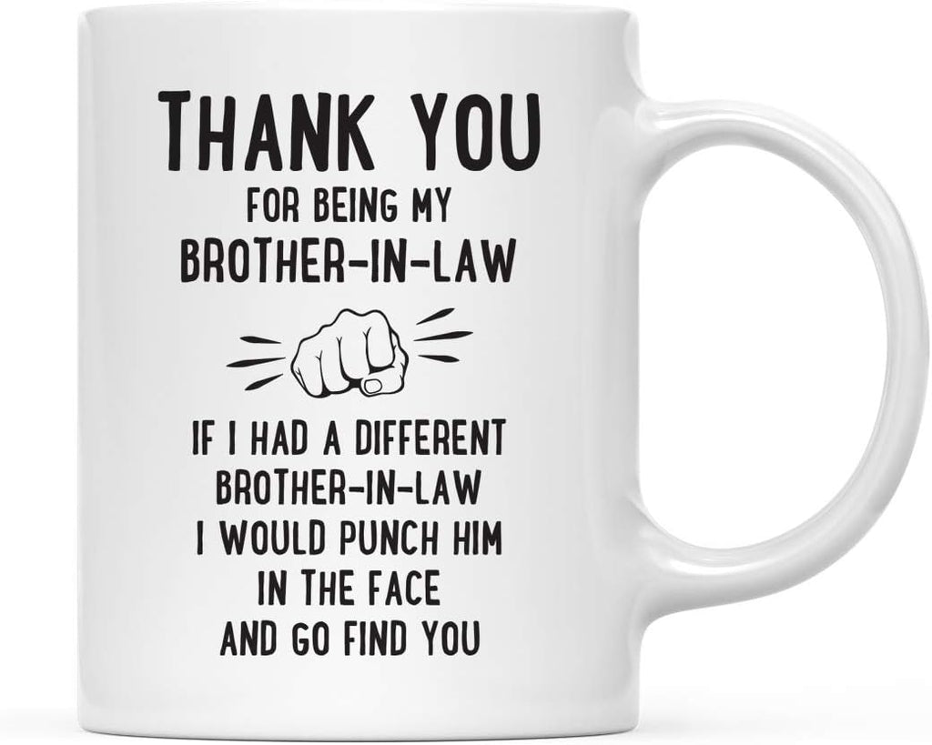 Andaz Press Funny Family 11oz. Coffee Mug Gift, Thank You For Being My Brother-In-Law, Punch In Face 1-Pack Christmas Birthday Drinking Cup Present Ideas