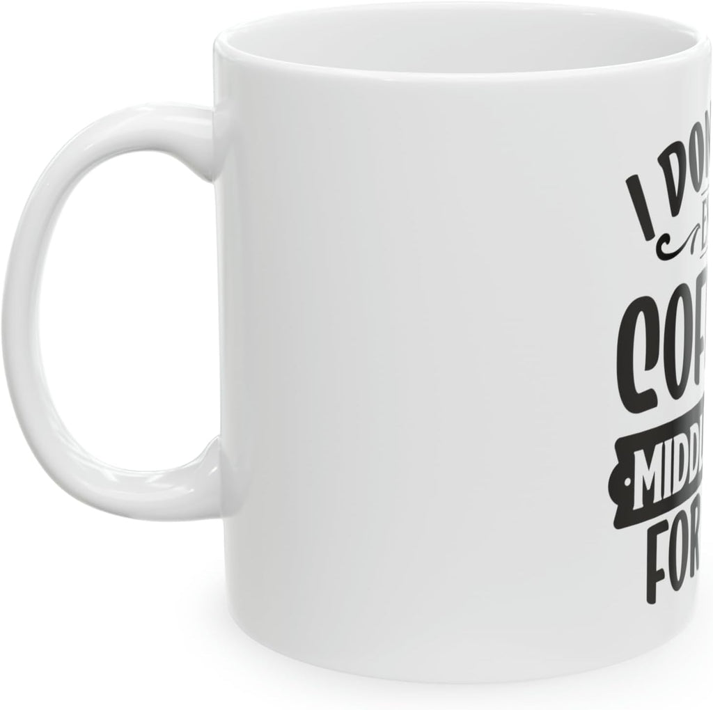 11 OZ Novelty Coffee Mugs - Christmas Gift (DON't Have ENOUGH)