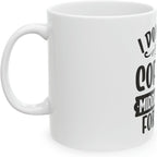 11 OZ Novelty Coffee Mugs - Christmas Gift (DON't Have ENOUGH)
