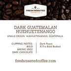 Fresh Roasted Coffee, Dark Guatemala Huehuetenango | 12 oz | Single Origin | Dark Roast | Kosher | Whole Bean