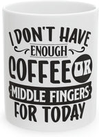 11 OZ Novelty Coffee Mugs - Christmas Gift (DON't Have ENOUGH)